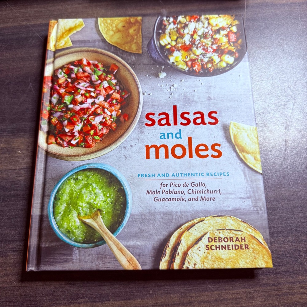 Salsas and Moles Fresh and Authentic Recipes‎ Deborah Schneider Cookbook